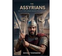 THE ASSYRIANS: Brutality Power Conquest Collapse Across Mesopotamia (Echoes of the Ancient World)