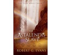 The Astalendis Slave: Volume 2 (The Fire Adept)