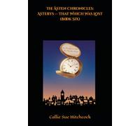 The Åsten Chronicles: Asterys - That Which Was Lost (Book Six)