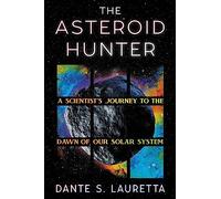 The Asteroid Hunter – A Scientist's Journey to the Dawn of Our Solar System
