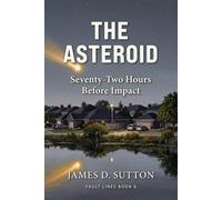 The Asteroid: Seventy-Two Hours Before Impact (Fault Lines)