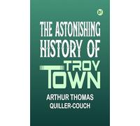 The Astonishing History of Troy Town