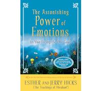The Astonishing Power of Emotions : Let Your Feelings Be Your Guide