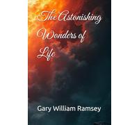 The Astonishing Wonders of Life