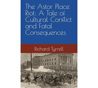 The Astor Place Riot: A Tale of Cultural Conflict and Fatal Consequences