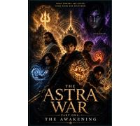 THE ASTRA WAR - PART ONE: THE AWAKENING