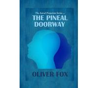 The Astral Projection Series: The Pineal Doorway