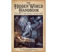 The Astral Travelers (The Hidden World Handbook Series)