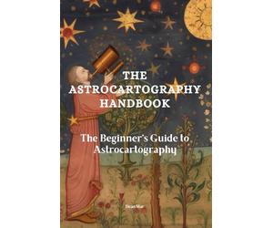 The Astrocartography Handbook: The Beginner's Guide to Astrocartography