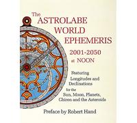 The Astrolabe World Ephemeris: 2001-2050 At Noon