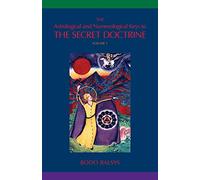 The Astrological and Numerological Keys to The Secret Doctrine Vol.1