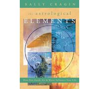The Astrological Elements: How Fire, Earth, Air and Water Influence Your Life