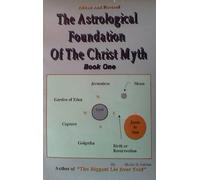 The Astrological Foundation of the Christ Myth, Book One