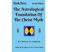 The Astrological Foundation of The Christ Myth Book Three, Second Edition
