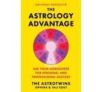 The Astrology Advantage : Use Your Horoscope for Personal and Professional Success