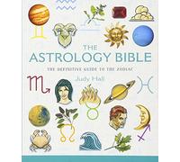 The Astrology Bible: The Definitive Guide to the Zodiac Volume 1 (Mind Body Spirit Bibles)