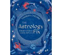 The Astrology Fix: A Modern Guide to Cosmic Self Care (4) (Fix Series)