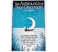 The Astrology of Self-discovery: In-depth Explorations of the Potentials Revealed in Your Birth Chart