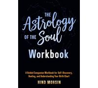 The Astrology of the Soul Workbook: A Guided Companion Workbook for Self-Discovery, Healing, and Understanding Your Birth Chart