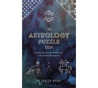 The Astrology Puzzle Book: Unlock the secrets of the stars with almost 150 puzzles (Hardback) - Dr Gareth Moore Book