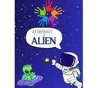 The Astronaut and the Friendly Alien coloring book: A Whimsical Space Coloring Book for Kids Ages 4-8 - Discover Friendship, Rockets, and Cosmic Fun Across the Stars!