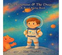 The Astronaut & The Dragon: A Wandering Astronaut Book (The Wandering Astronaut & The Space Surveyor)