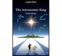 The Astronomer King: Tycho Brahe