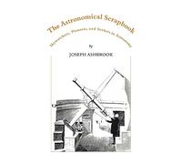The Astronomical Scrapbook: Skywatchers, Pioneers and Seekers in Astronomy