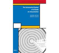 The Astronomical System of Aristotle: An Interpretation: 58 (History of Science and Medicine Library)