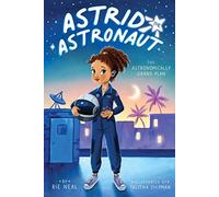 The Astronomically Grand Plan: Volume 1 (Astrid the Astronaut)