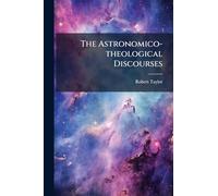 The Astronomico-theological Discourses