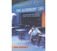 The Astronomy Cafe: 365 Questions and Answers from "Ask the Astronomer"