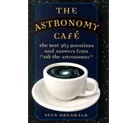 The Astronomy Cafe: The Best 365 Questions and Answers from "Ask the Astronomer"