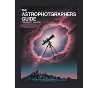 The Astrophotgraphers Guide: PixInsight Manual