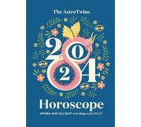 The AstroTwins 2024 Horoscope: The Complete Yearly Astrology Guide for Every Zodiac Sign