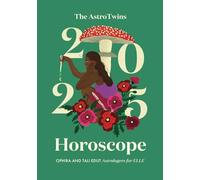 The AstroTwins 2025 Horoscope: The Complete Yearly Astrology Guide for Every Zodiac Sign