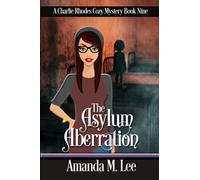 The Asylum Aberration: 9 (A Charlie Rhodes Cozy Mystery)