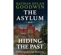 The Asylum and Hiding the Past (UK Edition) (The Forensic Genealogist Series)