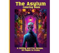 The Asylum Coloring Book: A Chilling and Fun Escape, 60 Pages to Enjoy