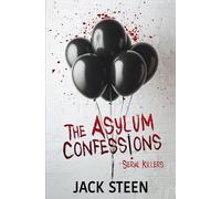 The Asylum Confessions: Serial Killers (The Asylum Confession Files)