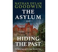 The Asylum & Hiding The Past: A Morton Farrier, Forensic Genealogist Story: 0.5, 1 (The Forensic Genealogist)