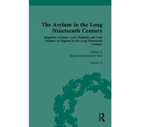 The Asylum in the Long Nineteenth Century : Volume II: Magdalen Asylums, Lock Hospitals and Lock Asylums in England in the Long Nineteenth Century