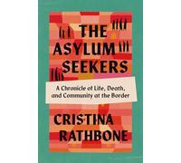 The Asylum Seekers: A Chronicle of Life, Death, and Community at the Border