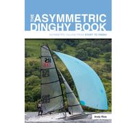 The Asymmetric Dinghy Book : Asymmetric Sailing from Start to Finish