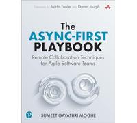 The Async-First Playbook: Remote Collaboration Techniques for Agile Software Teams