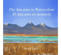 The Atacama in Watercolour: El Atacama en Acuarela