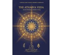 The Atharva Veda: Ancient Wisdom for Modern Living (The Vedas)