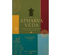 THE ATHARVAVEDA: Ancient Secrets of Protection, Rituals & Human Life.: 4 (THE VEDAS)