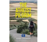 The Atheist Pilgrim: Life On the Camino Frances