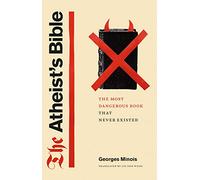 The Atheist′s Bible - The Most Dangerous Book That Never Existed